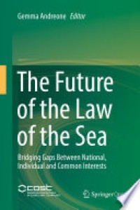 The Future of the Law of the Sea: Bridging Gaps Between National, Individual and Common Interests