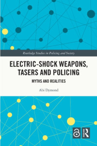 Image of Electric-shock weapons, tasers and policing : myths and realities