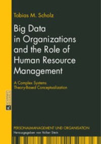 Big data in organizations and the role of human resource manajment: a complex systems theory-based conceptualization