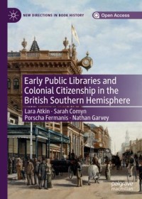Items is not available Image of Early public libraries and colonial citizenship in the British Southern Hemisphere
