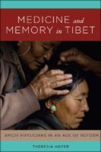 Image of Medicine and memory in Tibet : amchi physicians in the age of reform