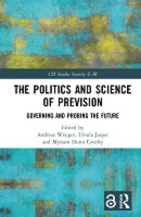 Image of The politics and science of prevision : governing and probing the future