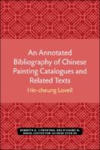 An annotated bibliography of Chinese painting catalogues and related texts