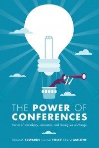 The power of conferences : stories of serendipity, innovation and driving social change