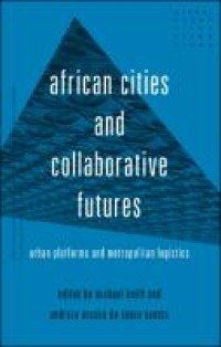 African cities and collaborative futures : urban platforms and metropolitan logistics