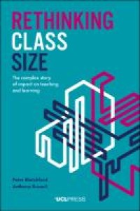 Rethinking Class Size : The complex story of impact on teaching and learning