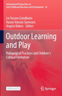 Outdoor learning and play : pedagogical practices and children's cultural formation