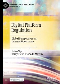Digital Platform Regulation : Global Perspectives on Internet Governance