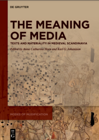 The meaning of media : texts and materiality in medieval Scandinavia
