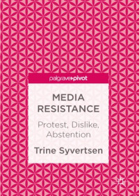 Image of Media resistance : protest, dislike, abstention