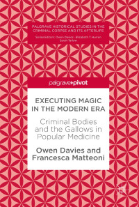 Image of Executing magic in the modern era: criminal bodies and the gallows in popular medicine