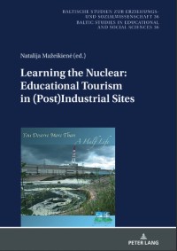 Learning the nuclear : educational tourism in (post) industrial sites