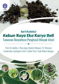 Seri koleksi kebun raya eka karya Bali tanaman berpotensi penghasil minyak atsiri