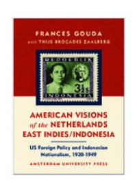 Image of American visions of the Netherlands East Indies/Indonesia : US foreign policy and Indonesian nationalism, 1920-1949