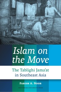Islam on the move : the Tablighi Jama'at in Southeast Asia
