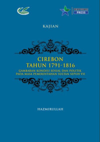 Image of Cirebon tahun 1791-1816 : gambaran kondisi sosial dan politik pada masa pemerintahan Sultan Sepuh VII