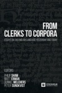 From clerks to corpora: essays on the English language yesterday and today