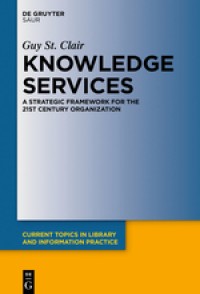 Knowledge services: a strategic framework for the 21st century organization