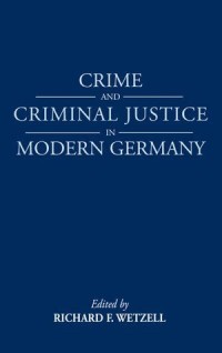 Crime and Criminal Justice in Modern Germany