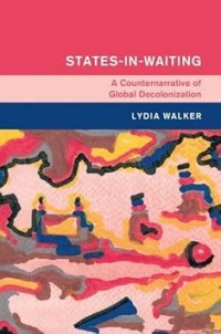 States-in-waiting: a counter narrative of global decolonization