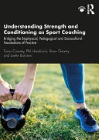 Image of Understanding strength and conditioning as sport coaching : bridging the biophysical, pedagogical and sociocultural foundations of practice