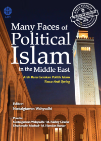Image of Many faces of political Islam in the Middle East: arah baru gerakan politik Islam pasca-Arab Spring